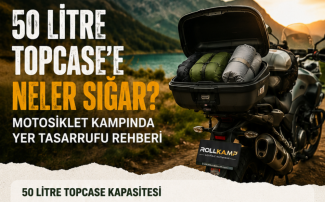 50 Litre Topcase'e Neler Sığar? Motosiklet Kampında Yer Tasarrufu Rehberi
